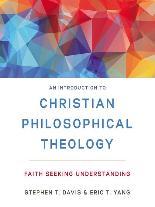 Title details for An Introduction to Christian Philosophical Theology by Stephen T. Davis - Available